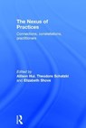 The Nexus of Practices - ALLISON (UNIVERSITY OF LANCASTER,  UK) Hui ; Theodore (University of Kentucky, USA) Schatzki ; Elizabeth (Lancaster University, UK) Shove - 9781138675148