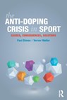 The Anti-Doping Crisis in Sport - PAUL (UNIVERSITY OF STIRLING,  UK) Dimeo ; Verner (Aarhus University, Denmark) Møller - 9781138681675