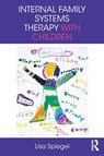 Internal Family Systems Therapy with Children - Lisa (Private practice Spiegel ; Claire Stubbs - 9781138682115
