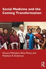 Social Medicine and the Coming Transformation - Howard Waitzkin ; Alina Perez ; Matt Anderson - 9781138685987