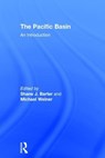 The Pacific Basin - SHANE J. (SOKA UNIVERSITY OF AMERICA,  USA) Barter ; Michael (Soka University of America, USA) Weiner - 9781138689916