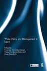Water Policy and Management in Spain - Francisco Gonzalez-Gomez ; Miguel A. Garcia-Rubio ; Jorge Guardiola - 9781138693098