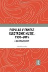 Popular Viennese Electronic Music, 1990-2015 - Ewa Mazierska - 9781138713918