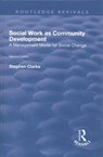 Social Work as Community Development - Stephen Clarke - 9781138728141