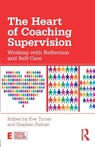 The Heart of Coaching Supervision - Eve Turner ; Stephen (Director Palmer - 9781138729773
