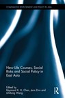 New Life Courses, Social Risks and Social Policy in East Asia - Raymond K. H. Chan ; Jens Zinn ; Lih-Rong Wang - 9781138776951