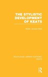 The Stylistic Development of Keats - Walter Jackson Bate - 9781138778320