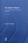 The Death of Desire - M. GUY (PSYCHOANALYTIC INSTITUTE OF NORTHERN CALIFORNIA AND ADJUNCT FACULTY AT ALLIANT INTERNATIONAL UNIVERSITY/CALIFORNIA SCHOOL OF PROFESSIONAL PSYCHOLOGY,  San Francisco.) Thompson - 9781138790216