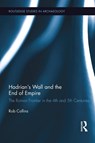 Hadrian's Wall and the End of Empire - Rob Collins - 9781138792463