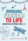 Bringing French to Life - Catherine (University of Brighton Watts ; Hilary Phillips - 9781138795310