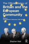 The Official History of Britain and the European Community, Vol. II - Stephen Wall - 9781138797390