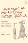 Challenging and Controversial Picturebooks - Janet (University of Liverpool Hope Evans - 9781138797772