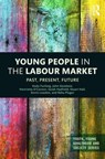 Young People in the Labour Market - Andy Furlong ; John Goodwin ; Henrietta O'Connor ; Sarah Hadfield ; Stuart Hall ; Kevin Lowden ; Reka Plugor - 9781138798069