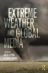 Extreme Weather and Global Media - Julia Leyda ; Diane (University College Dublin) Negra - 9781138798793