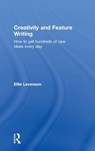 Creativity and Feature Writing - Ellie Levenson - 9781138799639