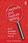 Creativity and Feature Writing - Ellie Levenson - 9781138799660