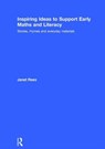 Inspiring Ideas to Support Early Maths and Literacy - JANET (FREELANCE MATHEMATICS CONSULTANT,  UK) Rees - 9781138824478