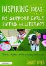 Inspiring Ideas to Support Early Maths and Literacy - JANET (FREELANCE MATHEMATICS CONSULTANT,  UK) Rees - 9781138824485