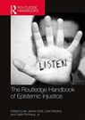 The Routledge Handbook of Epistemic Injustice - IAN JAMES KIDD ; JOSE MEDINA ; JR.,  Gaile Pohlhaus - 9781138828254