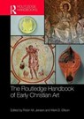 The Routledge Handbook of Early Christian Art - ROBIN M. (UNIVERSITY OF NOTRE DAME,  USA) Jensen ; Mark D. Ellison - 9781138857223