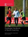 Routledge Handbook of Sports Coaching - Paul (Edge Hill University Potrac ; Wade (California State University Gilbert ; Jim (University of Alberta Denison - 9781138860438