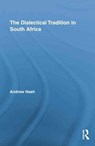 The Dialectical Tradition in South Africa - Andrew Nash - 9781138871281