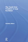 The Yezidi Oral Tradition in Iraqi Kurdistan - Christine Allison - 9781138883871