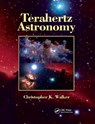 Terahertz Astronomy - Christopher K. (University of Arizona Walker - 9781138894648