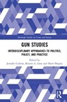 Gun Studies - Jennifer Carlson ; Kristin Goss ; Harel Shapira - 9781138904262