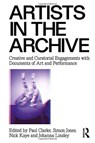 Artists in the Archive - Paul Clarke ; Simon Jones ; Nick Kaye ; Johanna Linsley - 9781138915381