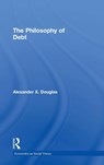 The Philosophy of Debt - Alexander X. Douglas - 9781138929739