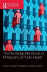 The Routledge Handbook of Philosophy of Public Health - Sridhar (King's College London Venkatapuram ; Alex (Durham University Broadbent - 9781138938823
