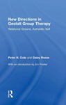 New Directions in Gestalt Group Therapy - Peter H. (University of California–Davis School of Medicine Cole ; Daisy Anne Reese - 9781138948617