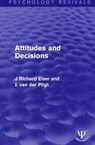 Attitudes and Decisions - J RICHARD EISER ; JOOP (UNIVERSITY OF AMSTERDAM,  the Netherlands) van der Pligt - 9781138951457