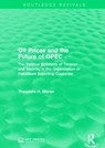Oil Prices and the Future of OPEC - Theodore H. Moran - 9781138954205