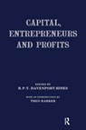 Capital, Entrepreneurs and Profits - Richard Davenport-Hines - 9781138965324