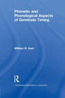 Phonetic and Phonological Aspects of Geminate Timing - William Ham - 9781138978430
