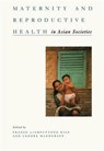 Maternity and Reproductive Health in Asian Societies - PRANEE LIAMPUTTONG RICE ; LENORE (MONASH UNIVERSITY,  Australia) Manderson - 9781138980570