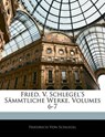 Fried, V. Schlegel'S Sämmtliche Werke, Sechster Band - Von Schlegel, Friedrich - 9781141875405