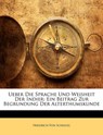 Ueber Die Sprache Und Weisheit Der Indier: Ein Beitrag Zur Begrundung Der Alterthumskunde - Von Schlegel, Friedrich - 9781142534066