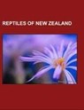 Reptiles of New Zealand - Source: Wikipedia - 9781155264844