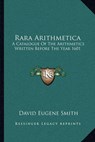 Rara Arithmetica - SMITH,  David Eugene - 9781163125267