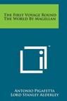 The First Voyage Round the World by Magellan - Antonio Pigafetta - 9781169968233