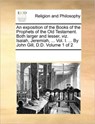 An exposition of the Books of the Prophets of the Old Testament. Both larger and lesser, viz. Isaiah, Jeremiah, ... Vol. I. ... By John Gill, D.D. Volume 1 of 2 - Multiple Contributors - 9781170298237