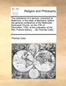 The Substance of a Sermon, Preached at Baltimore, in the State of Maryland, Before the General Conference of the Methodist Episcopal Church, on the 27th of December, 1784, at the Ordination of the REV. Francis Asbury, ... by Thomas Coke, ... - Thomas Coke - 9781170453964