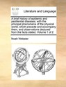 A Brief History of Epidemic and Pestilential Diseases; With the Principal Phenomena of the Physical World, Which Precede and Accompany Them, and Observations Deduced from the Facts Stated. Volume 1 of 2 - Noah Webster - 9781170973547