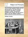 The Christian's Great Interest, Divided Into Two Parts. the First Whereof Containeth, the Trial of a Saving Interest in Christ. the Second Pointeth Forth Plainly, the Way How to Attain It. by Mr. William Guthery ... - William Guthrie - 9781171099628