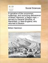 A Narrative of the Uncommon Sufferings, and Surprizing Deliverance of Briton Hammon, a Negro Man, ---Servant to General Winslow, of Marshfield, in New-England; Who Returned to Boston - Briton Hammon - 9781171430841