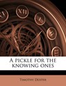 A pickle for the knowing ones - Dexter, Timothy - 9781176930728