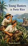 Young Hunters in Porto Rico - Ralph Bonehill - 9781199141194